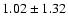 $1.02\pm1.32$