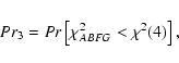 \begin{displaymath}%
Pr_3 = Pr\left[\chi^2_{ABFG} < \chi^2(4)\right],
\end{displaymath}