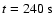 $t=240~{\rm s}$