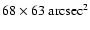 $68\times63~{\rm arcsec}^2$