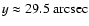 $y\approx29.5~{\rm arcsec}$