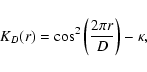 \begin{displaymath}K_D(r)=\cos^2\left(\frac{2\pi r}D\right)-\kappa ,
\end{displaymath}