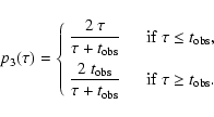 \begin{displaymath}
p_3(\tau)=\left\{\begin{array}{ll}
\displaystyle\frac{2~\t...
...&
\kern1em {\rm if}~\tau\ge t_{\rm obs} .
\end{array}\right.
\end{displaymath}