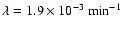 $\lambda=1.9\times10^{-3}~{\rm min}^{-1}$