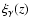 $\xi_{\gamma}(z)$