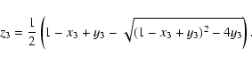 \begin{displaymath}z_3= \frac{1}{2}\left(1-x_3+y_3-\sqrt{(1-x_3+y_3)^2-4y_3}\right).
\end{displaymath}