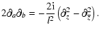 $\displaystyle 2\partial_a\partial_b = -\frac{2{\rm i}}{l^2}\left(\partial_{z}^2-\partial_{\overline{z}}^2\right).$