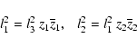 \begin{displaymath}l_1^2=l_3^2~ z_1 \overline{z}_1,\ \ \ l_2^2=l_1^2~z_2\overline{z}_2
\end{displaymath}