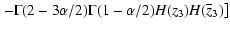 $\displaystyle \left.-\Gamma(2-3\alpha/2)\Gamma(1-\alpha/2)H(z_3){H}(\overline{z}_3)\right]$
