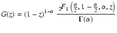 $\displaystyle G(z)={\left( 1 - z \right) }^{1 -
\alpha}~\frac{\ _2\!F_1 \left(\frac{\alpha}{2},1 -
\frac{\alpha}{2},\alpha,z\right)}{\Gamma(\alpha)}$