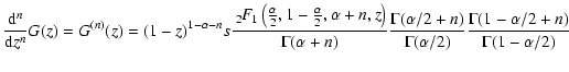 $\displaystyle \frac{{\rm d}^n}{{\rm d} z^n}G(z)=G^{(n)}(z)={\left( 1 - z \right...
...a(\alpha/2+n)}{\Gamma(\alpha/2)}\frac{\Gamma(1-\alpha/2+n)}{\Gamma(1-\alpha/2)}$