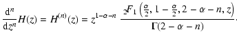 $\displaystyle \frac{{\rm d}^n}{{\rm d} z^n}H(z)=H^{(n)}(z)= z^{1-\alpha-n}~\fra...
...\alpha}{2},1 - \frac{\alpha}{2},2 -
\alpha-n,z\right)}{\Gamma(2-\alpha-n)}\cdot$