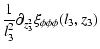 $\displaystyle \frac{1}{l_{3}^{2}}\partial_{z_{3}^{2}}\xi_{\phi\phi\phi}(l_{3},z_{3})$