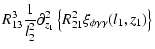 $\displaystyle R_{13}^{3}\frac{1}{l_{2}^{2}}\partial_{z_{1}}^{2}\left\{ R_{21}^{2} \xi_{\phi\gamma\gamma}(l_{1},z_{1})\right\}$