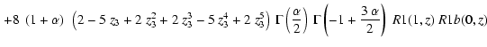 $\displaystyle \left.
+ 8~\left( 1 + \alpha \right) ~\left( 2 - 5~z_3 + 2~z_3^2 ...
...c{3~\alpha}{2}\right)~
\Muserfunction{R1}(1,z)~\Muserfunction{R1b}(0,z)
\right.$