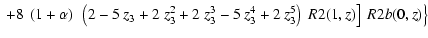 $\displaystyle \left.\left.
+8~\left( 1 + \alpha \right) ~\left( 2 - 5~z_3 + 2~z...
...^5 \right)
~\Muserfunction{R2}(1,z)
\right] ~
\Muserfunction{R2b}(0,z) \right\}$