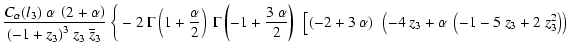 $\displaystyle \frac{{C_{\alpha}(l_3)}~\alpha~\left( 2 + \alpha \right)}{{\left(...
..._3}}{\Gamma}{z_3}} + \alpha~\left( -1 - 5~z_3 + 2~z_3^2 \right) \right) \right.$
