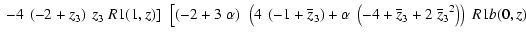 $\displaystyle \left.\left. -
4~\left( -2 + z_3 \right) ~z_3~\Muserfunction{R1}(...
...{\overline{z}_3}{}}}^2 \right) \right) ~\Muserfunction{R1b}(0,z)
\right.\right.$