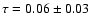 $\tau=0.06\pm0.03$