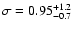 $\sigma=0.95^{+1.2}_{-0.7}$