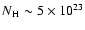 $N{\rm
_H\sim 5\times 10^{23}}$