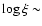$\log{\xi}\sim$