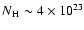 $N{\rm _H\sim 4\times
10^{23}}$
