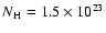 $N{\rm _H=1.5\times 10^{23}}$