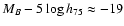 $M_ {B} - 5 \log h_{75} \approx -19$