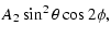 $\displaystyle A_2 \sin^2\theta \cos 2\phi,$