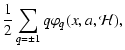 $\displaystyle {1\over 2}\sum_{q=\pm1} q\varphi_q(x,a,{\mathcal H}),$