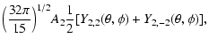 $\displaystyle \Bigl({32 \pi\over 15}\Bigr)^{1/2}A_2{1\over
2}[Y_{2,2}(\theta,\phi) + Y_{2,-2}(\theta,\phi)],$
