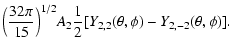$\displaystyle \Bigl({32 \pi\over 15}\Bigr)^{1/2} A_2{1\over
2}[Y_{2,2}(\theta,\phi) - Y_{2,-2}(\theta,\phi)].$