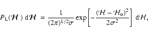 \begin{displaymath}P_{\rm L}(\mbox{\boldmath$\displaystyle\mathcal H$ })~{\rm d}...
...al H}_{\rm o})^2\over
2\sigma^2}\right]~{\rm d}{\mathcal H},
\end{displaymath}