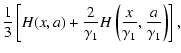 $\displaystyle {1\over 3}\left[H(x,a) + {2\over
\gamma_1}H\left({x\over\gamma_1},
{a\over\gamma_1}\right)\right],$