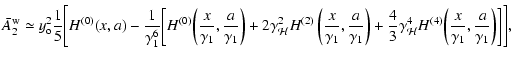 $\displaystyle {\bar A_2^{\rm w}} \simeq y_{\rm o}
^2{1\over 5}\Bigg[H^{(0)}(x,a...
...cal{H}}^4
H^{(4)}\bigg(\frac{x}{\gamma_1},\frac{a}{\gamma_1}\bigg)\bigg]\Bigg],$