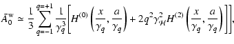$\displaystyle {\bar A_0^{\rm w}} \simeq {1\over
3}\sum_{q=-1}^{q=+1}{1\over \ga...
...thcal{H}}^2 H^{(2)}\left({x\over\gamma_q},
{a\over\gamma_q}\right)\Bigg]\Bigg],$