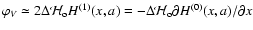 $\varphi_{V}\simeq 2 \Delta {\mathcal H}_{\rm o} H^{(1)}(x,a)= - \Delta
{\mathcal H}_{\rm o} \partial H^{(0)}(x,a)/\partial x$