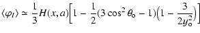 $\displaystyle {\langle \varphi_{I}\rangle\simeq {1\over 3} H(x,a)\Bigl[1 -{1\over
2}(3\cos^2\theta_{\rm o} -1)\big(1-{3\over 2y_{\rm o} ^2}\big)\Bigr]}$