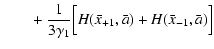 $\displaystyle \qquad+\ {1\over 3\gamma_1}\Bigl[H(\bar x_{+1}, \bar a) + H(\bar x_{-1},
\bar a)\Bigr]$