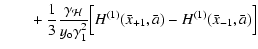 $\displaystyle \qquad+ \ {1\over 3}{\gamma_{\mathcal H}\over y_{\rm o}
\gamma_1^2}\Bigl[H^{(1)}(\bar
x_{+1}, \bar a) - H^{(1)}(\bar x_{-1}, \bar a)\Bigr]$