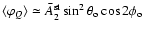 $\langle \varphi_{Q}\rangle\simeq{\bar A_2}^{\rm
st}\sin^2\theta_{\rm o}\cos2\phi_{\rm o}$