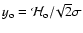 $y_{\rm o}={\mathcal{H}}_{\rm o}/\!\sqrt{2}\sigma$
