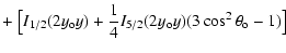 $\displaystyle + ~\bigl[I_{1/2}(2y_{\rm o} y) + {1\over
4}I_{5/2}(2y_{\rm o} y)(3\cos^2\theta_{\rm o} -1)\bigr]$