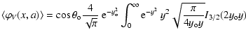 $\displaystyle {\langle \varphi_{V}(x,a)\rangle=\cos\theta_{\rm o} {4\over
\sqrt...
...0^\infty {\rm e}^{-y^2}~y^2 \sqrt{\pi\over 4y_{\rm o} y}
I_{3/2}(2y_{\rm o} y)}$