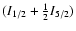 $(I_{1/2} + {1\over2} I_{5/2})$
