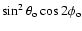 $\sin^2\theta_{\rm o}\cos2\phi_{\rm o}$