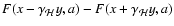 $F(x-\gamma_{\mathcal{H}}y,a) -
F(x+\gamma_{\mathcal{H}}y,a)$