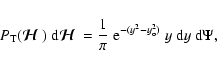 \begin{displaymath}P_{\rm T}({\mbox{\boldmath$\displaystyle\mathcal H$ }})~{\rm ...
...r \pi}~{\rm e}
^{-(y^2 -y_{\rm o}^2)}~y~{\rm d}y~{\rm d}\Psi,
\end{displaymath}