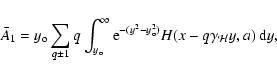 \begin{displaymath}{\bar A_1} = y_{\rm o} \sum_{q\pm1}q \int_{y_{\rm o}} ^\infty...
... ^{-(y^2 -y_{\rm o} ^2)}H(x-q\gamma_{\mathcal H}y,a)~{\rm d}y,
\end{displaymath}